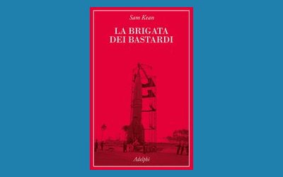 La brigata dei bastardi. La vera storia degli scienziati e delle spie che sabotarono la bomba atomica nazista