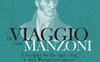 In viaggio con Manzoni. I luoghi della sua vita e dei Promessi sposi