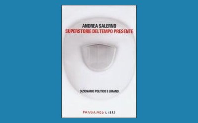 Superstorie del tempo presente. Dizionario politico e umano