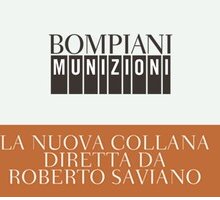 Munizioni: la collana Bompiani diretta da Roberto Saviano