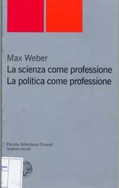 La scienza come professione. La politica come professione