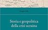 Storia e geopolitica della crisi ucraina