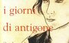I giorni di Antigone. Quaderno di cinque anni