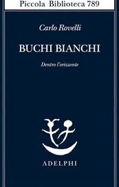 Buchi bianchi. Dentro l'orizzonte