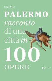 Palermo, racconto di una città in 100 opere