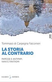 La storia al contrario. Papesse e antipapi, nani e fantasmi