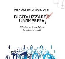 Digitalizzare un'impresa (2). Riflessioni sul futuro digitale fra impresa e società