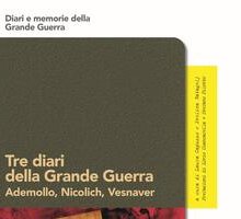 Tre diari della grande guerra. Ademollo, Nicolich, Vesnaver