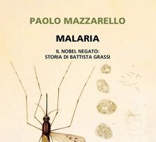 Malaria. Il Nobel negato: storia di Battista Grassi