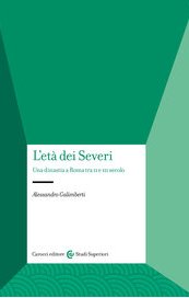L'età dei Severi. Una dinastia a Roma tra II e III secolo