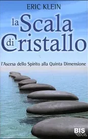 La scala di cristallo. L'ascesa dello spirito alla quinta dimensione
