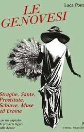 Le Genovesi. Streghe, sante, prostitute, schiave, muse ed eroine