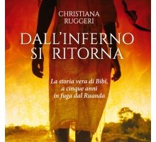 Genocidio Ruanda: "Dall'Inferno si ritorna", il libro di Christiana Ruggeri sulla storia di Bibi 