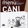 Un menù da cani. Manuale di alimentazione casalinga