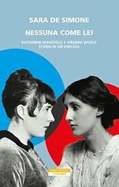 Nessuna come lei. Katherine Mansfield e Virginia Woolf: storia di un'amicizia