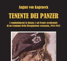 Tenente dei panzer. I combattimenti in Russia e sul fronte occidentale di un Leutnant della Ricognizione corazzata. 1941-1945