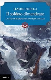 Il soldato dimenticato. La storia di Giovanni Battista Faraldi