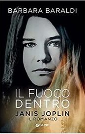 Il fuoco dentro. Janis Joplin. Il romanzo