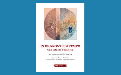 In orizzonte di tempo. Una vita da Casanova a trecento anni dalla nascita