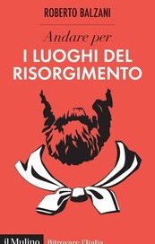 Andare per i luoghi del Risorgimento