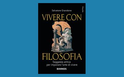 Vivere con filosofia. Saggezza antica per imparare l'arte di vivere