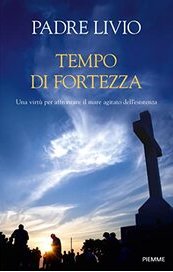 Tempo di fortezza. Una virtù per affrontare il mare agitato dell'esistenza