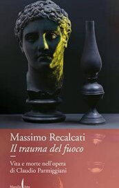 Il trauma del fuoco. Vita e morte nell'opera di Claudio Parmiggiani