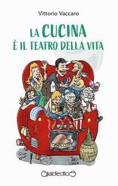 La cucina è il teatro della vita