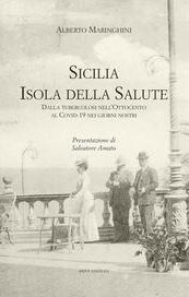 Sicilia. Isola della salute. Dalla tubercolosi nell'Ottocento al Covid-19 nei giorni nostri