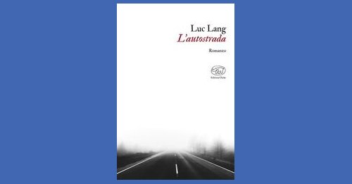 L'autostrada - Luc Lang - Recensione libro