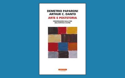 Arte e Poststoria. Conversazioni sulla fine dell'estetica e altro