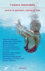 L'amore inevitabile. Storie di genitori, storie di figli