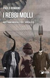 I rebbi molli. Ricettario musicale per l'apocalisse