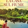 “La casa sul fiume”: il bestseller di Lena Manta arriva in libreria
