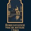 Storie fantastiche di Bacari, botteghe e Magia