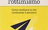Imparare l'ottimismo. Come cambiare la vita cambiando il pensiero