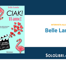 Intervista a Belle Landa, autrice di “Ciak! Ti amo!”