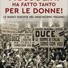 Mussolini ha fatto tanto per le donne! Le radici fasciste del maschilismo italiano