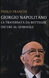 Giorgio Napolitano. La traversata da Botteghe Oscure al Quirinale