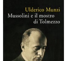 Mussolini e il mostro di Tolmezzo