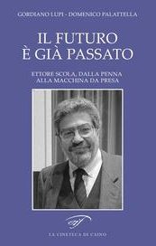 Il futuro è già passato. Ettore Scola, dalla penna alla macchina da presa