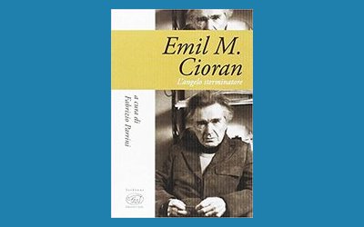 Emil M. Cioran. L'angelo sterminatore