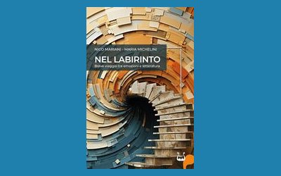 Nel labirinto. Breve viaggio tra emozioni e letteratura