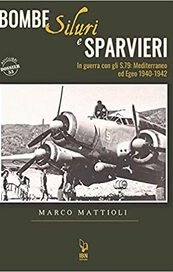 Bombe, siluri e sparvieri. In guerra con gli S.79: Mediterraneo ed Egeo 1940-1942
