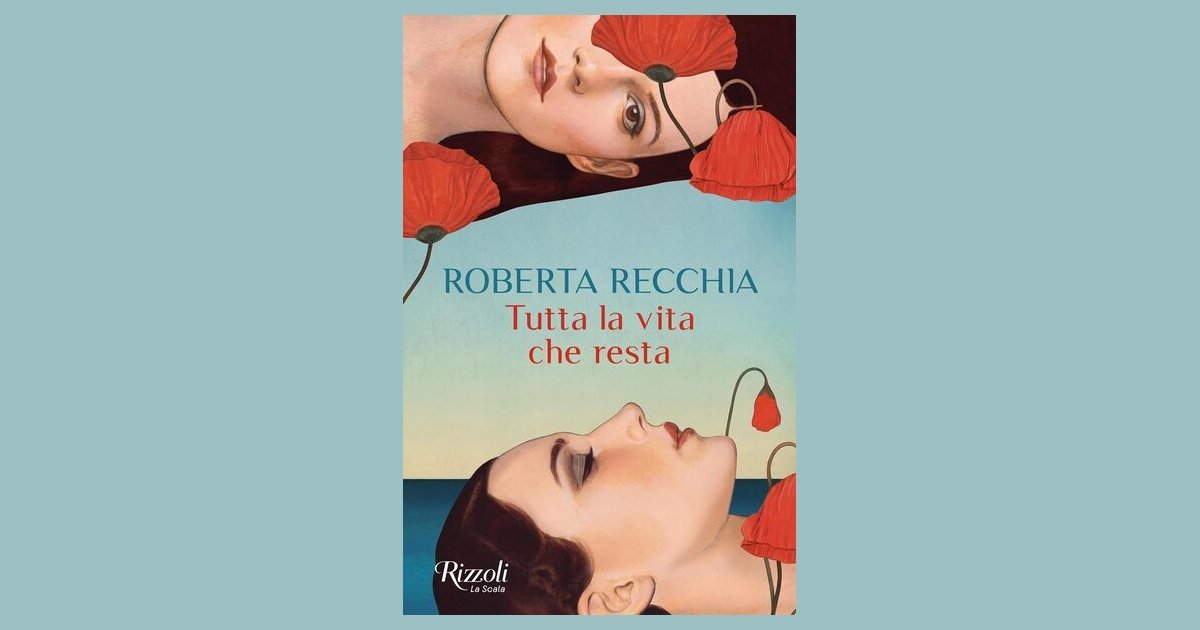 Tutta la vita che resta - Roberta Recchia - Recensione libro