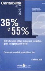 36% e 55% - Ristrutturazioni edilizie e risparmio energetico: guida alle agevolazioni fiscali di G. Bonavia - F. Dal Porto