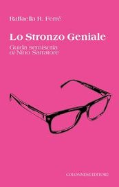 Lo Stronzo Geniale. Guida semiseria ai Nino Sarratore