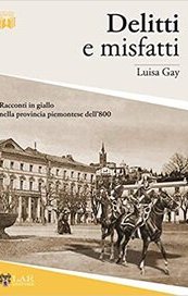 Delitti e misfatti. Racconti in giallo nella provincia piemontese dell'800