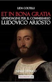 Et in bona gratia. Un'indagine per il commissario Ludovico Ariosto