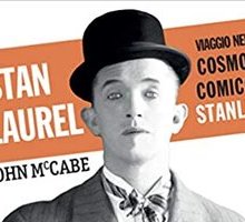 Stan Laurel. Viaggio nel cosmo comico di Stanlio